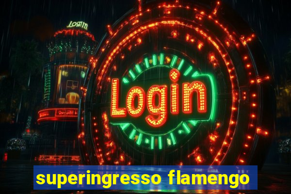 superingresso flamengo
